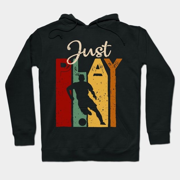 Just play Soccer Vintage T-Shirt Gift Hoodie by TeeLovely